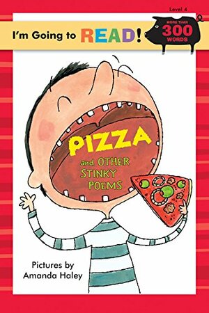 I'm Going to Read® (Level 4): Pizza and Other Stinky Poems by Amanda Haley