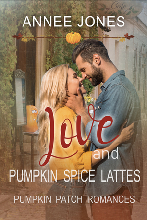 Love and Pumpkin Spice Lattes by Annee Jones