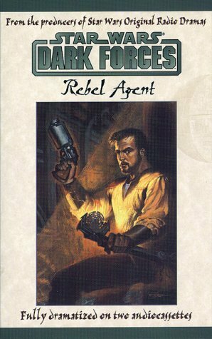 Star Wars Dark Forces: Rebel Agent: Rebel Agent by William C. Dietz