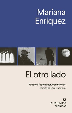 El otro lado: Retratos, fetichismos, confesiones by Mariana Enríquez