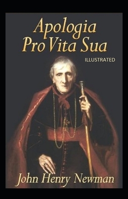 Apologia Pro Vita Sua Illustrated by John Henry Newman