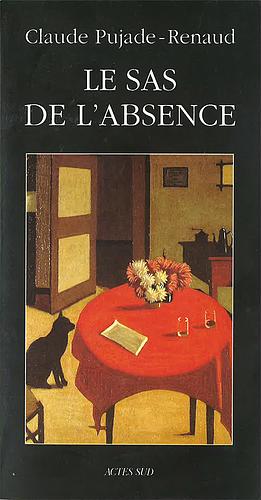 Le sas de l'absence by Claude Pujade-Renaud