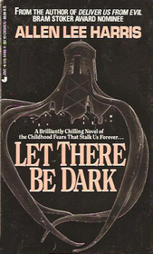 Let There Be Dark by Allen Lee Harris