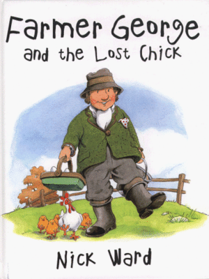Farmer George and the Lost Chick by Nick Ward