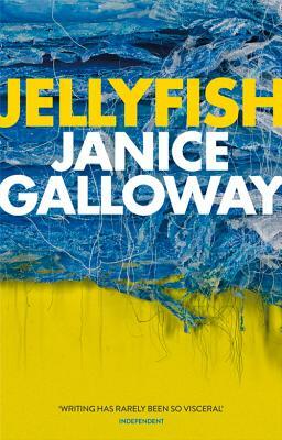 Jellyfish: A Short Book of Short Stories by Janice Galloway