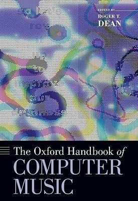 Oxford Handbook of Computer Music by Roger T. Dean