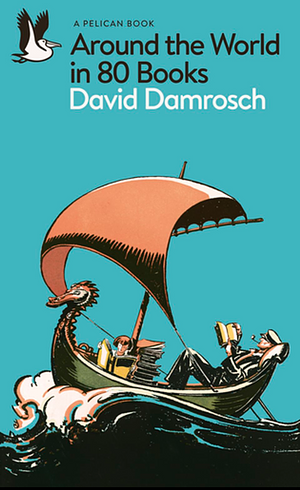 Around the World in 80 Books by David Damrosch