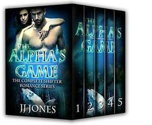 The Alpha's Game: The Complete Series Box Set by J.J. Jones