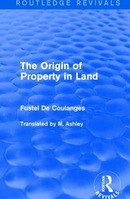 The Origin of Property in Land by Fustel De Coulanges