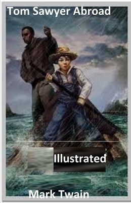 Tom Sawyer Abroad Illustrated by Mark Twain