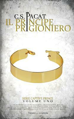 Il principe prigioniero by Claudia Milani, C.S. Pacat
