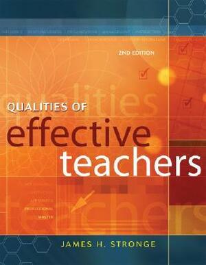 Qualities of Effective Teachers by James H. Stronge