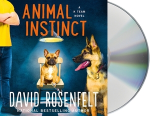 Animal Instinct: A K Team Novel by David Rosenfelt