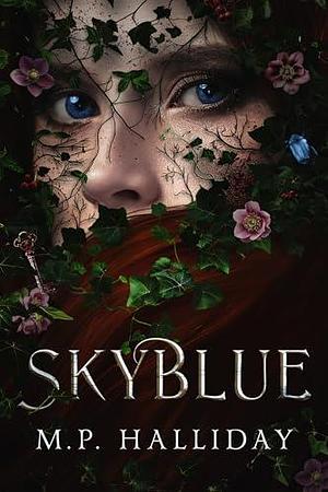 SkyBlue: A Gothic Fairytale Romantasy by M.P. Halliday, M.P. Halliday