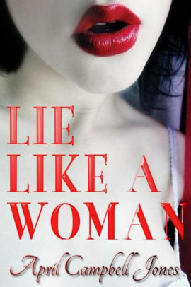 Lie Like a Woman by Campbell Jones