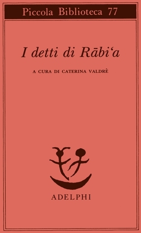 I detti di Rabi'a by Caterina Valdrè, Rabi'a