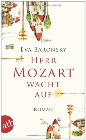 Herr Mozart wacht auf by Eva Baronsky