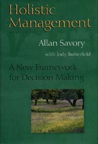 Holistic Management: A New Framework for Decision Making by Allan Savory, Jody Butterfield