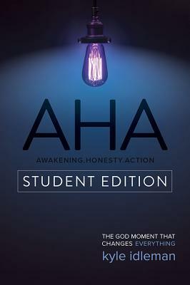 AHA Student Edition: The God Moment That Changes Everything by Jeremy V. Jones, Kyle Idleman