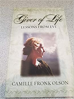 Giver of Life: Lessons From Eve by Camille Fronk Olson