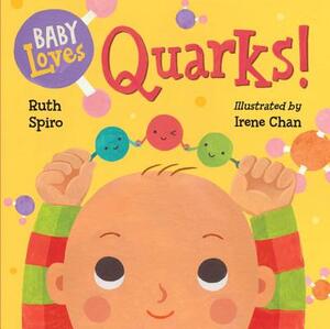Baby Loves Quarks! by Ruth Spiro