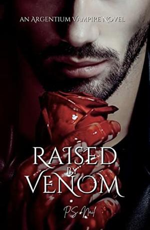 Raised By Venom by P.S. Nail