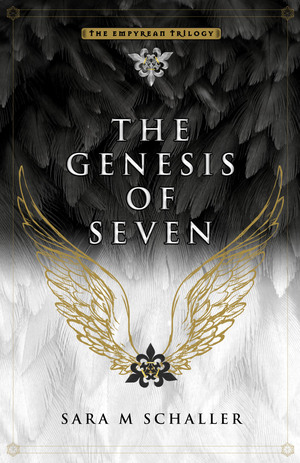 The Genesis of Seven (The Empyrean Trilogy, #1) by Sara M. Schaller