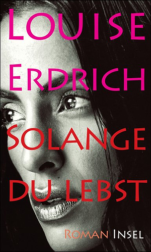 Solange du lebst by Louise Erdrich