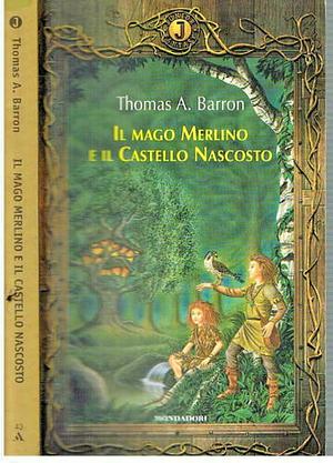 Il mago Merlino e il castello nascosto by T.A. Barron