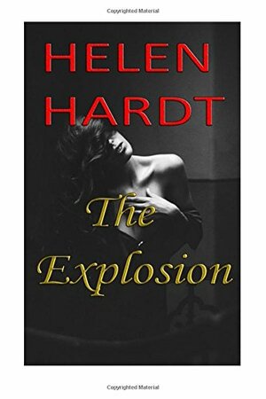 The Explosion by Helen Hardt