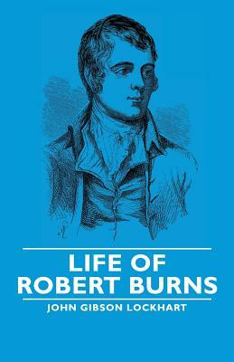 Life of Robert Burns by John Gibson Lockhart