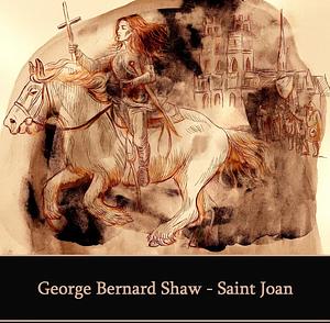 Saint Joan by George Bernard Shaw