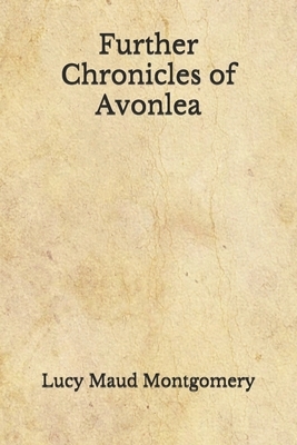 Further Chronicles of Avonlea by L.M. Montgomery