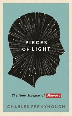 Pieces of Light: The New Science of Memory by Charles Fernyhough