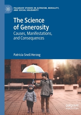 The Science of Generosity: Causes, Manifestations, and Consequences by Patricia Snell Herzog