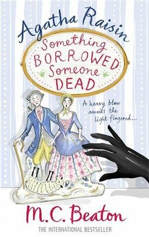 Agatha Raisin Something Borrowed, Someone Dead by M.C. Beaton