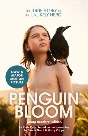 Penguin Bloom: Younger Reader's Edition by Harry Cripps, Chris Kunz, Shaun Grant