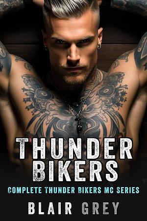 Complete Thunder Bikers MC Romance Series by Blair Grey, Blair Grey