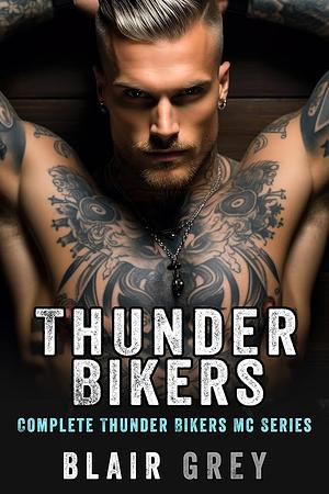 Complete Thunder Bikers MC Romance Series by Blair Grey, Blair Grey