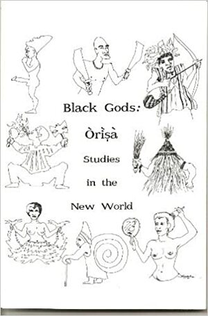 Black Gods: Orisa Studies in the New World by Gary Edwards, John Mason