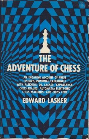 Adventure of Chess by Edward Lasker
