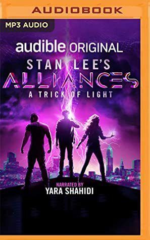 Stan Lee's Alliances: A Trick of Light by Yara Shahidi, Luke Lieberman, Ryan Silbert, Kat Rosenfield, Stan Lee