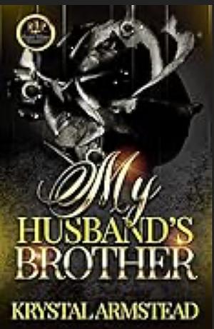 My Husband's Brother by Krystal Armstead