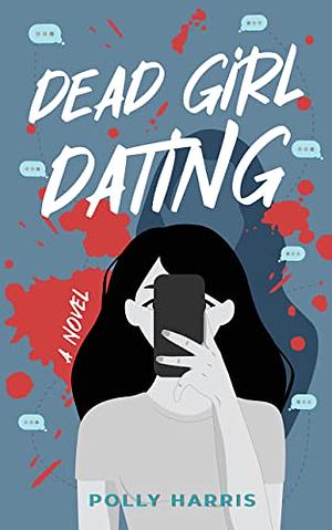 Dead Girl Dating by Polly Harris