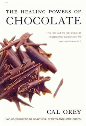 The Healing Powers of Chocolate by Cal Orey