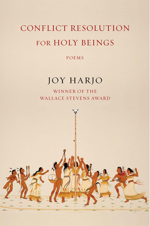 Conflict Resolution for Holy Beings: Poems by Joy Harjo