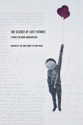 The Science of Lost Futures by Ryan Habermeyer