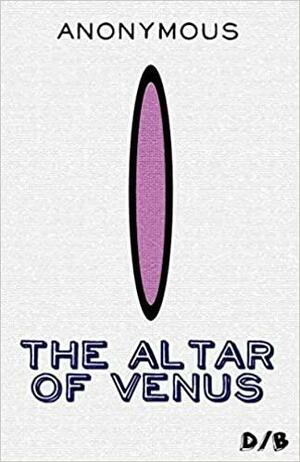 The Altar of Venus: The Erotic Education of a Victorian Gentleman by John Reed