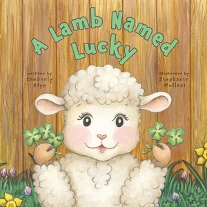 A Lamb Named Lucky by Kimberly Glyn