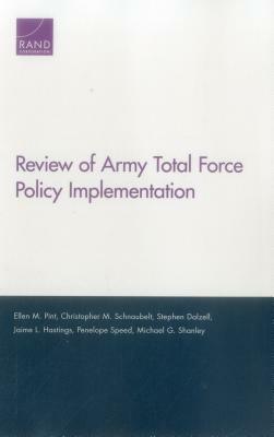 Review of Army Total Force Policy Implementation by Ellen M. Pint, Christopher M. Schnaubelt, Stephen Dalzell